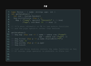 F#
1:
2:
3:
4:
5:
6:
7:
8:
9:
10:
11:
12:
13:
14:
15:
16:
17:
18:
19:
20:
 