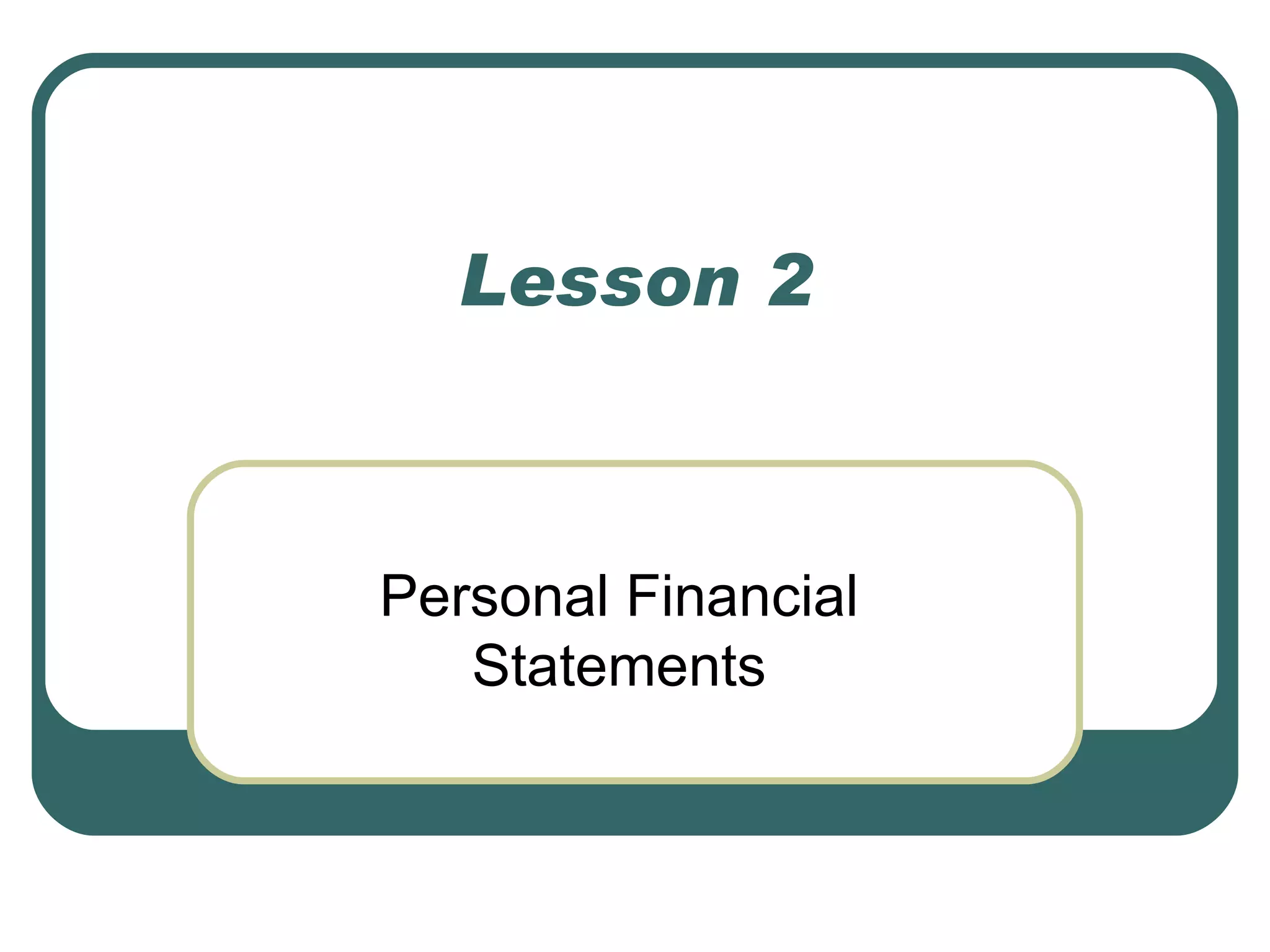 Lesson 2 Personal Financial Statements 