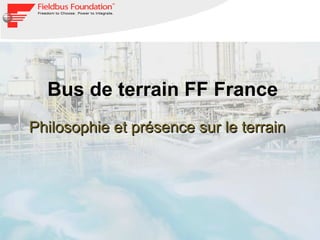 Bus de terrain FF France Philosophie et présence sur le terrain 