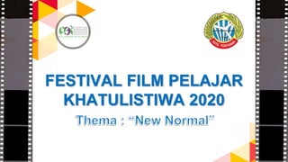 1
FESTIVAL FILM PELAJAR
KHATULISTIWA 2020
 