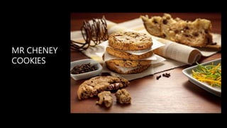 MR CHENEY
COOKIES
 