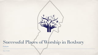 Nov. 17 2022
Successful Places ofWorship in Roxbury
Pedram
 