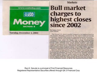 Rao K. Garuda is a principal of First Financial Resources Registered Representative Securities offered through QA 3 Financial Corp 