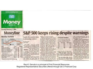 Rao K. Garuda is a principal of First Financial Resources Registered Representative Securities offered through QA 3 Financial Corp 