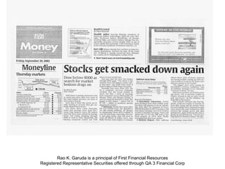 Rao K. Garuda is a principal of First Financial Resources Registered Representative Securities offered through QA 3 Financial Corp 