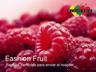 Fashion Fruit
Regalos perfectos para enviar al hospital
 