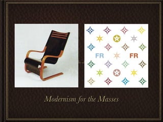 Modernism for the Masses 