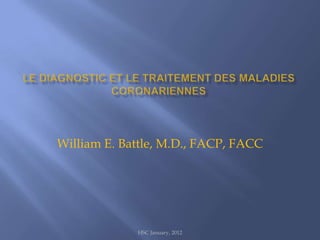 William E. Battle, M.D., FACP, FACC




             HSC January, 2012
 