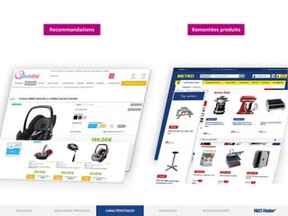 Remontées produitsRecommandations
ACTION SUIVANTERÉFÉRENCESSOLUTION CARACTÉRISTIQUES
Merchandising : Augmenter ses
ventes sans efforts
 