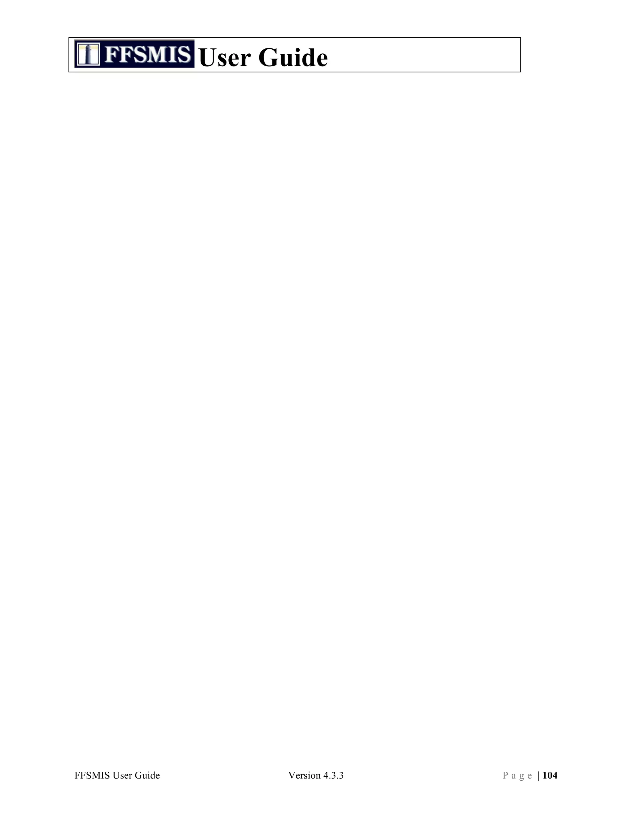 User Guide




FFSMIS User Guide         Version 4.3.3   P a g e | 104
 