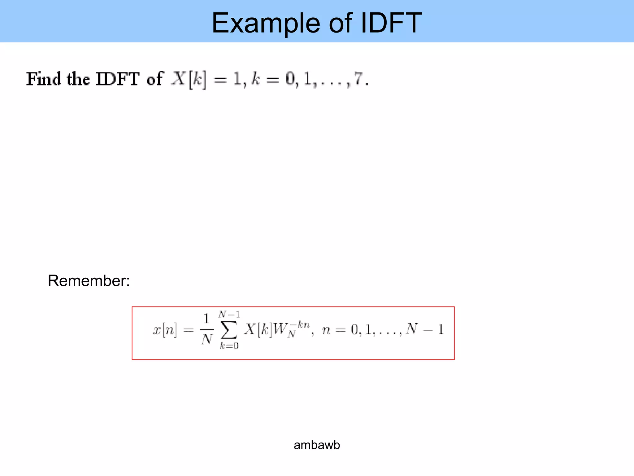 Example of IDFT
Remember:
ambawb
 