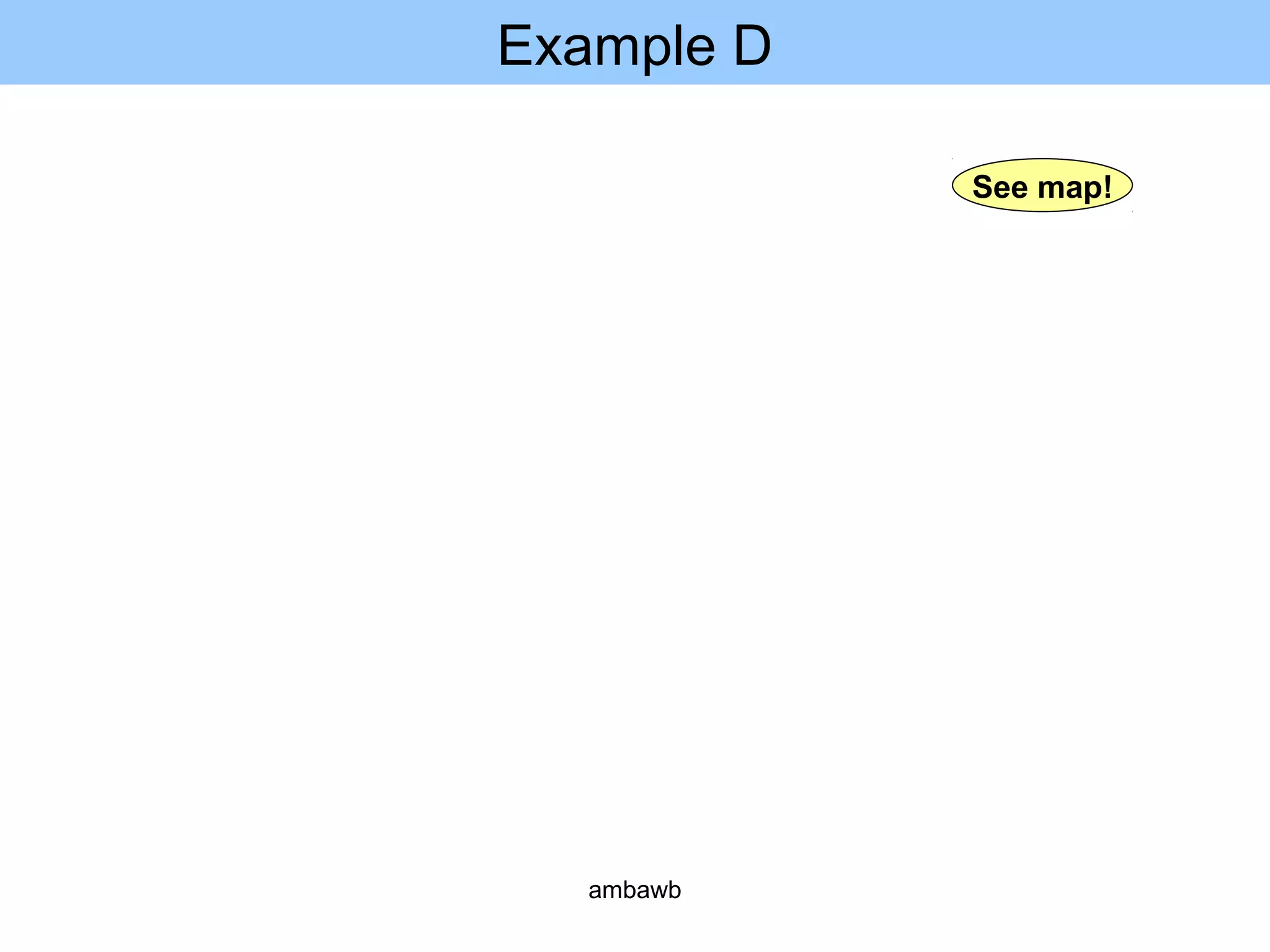 Example D
See map!
ambawb
 