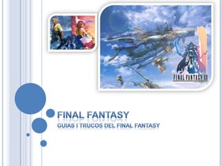 Final Fantasy Guias i trucos del Final Fantasy 