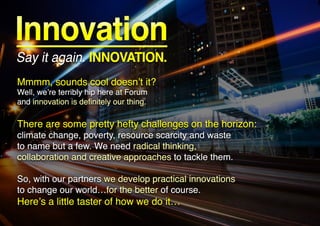 Innovation inspired by future scenarios, collaboration and metrics. 