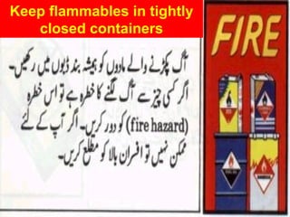 Keep flammables in tightly closed containers 