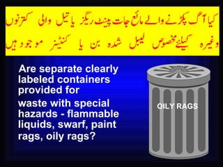 Are separate clearly labeled containers provided for  waste with special hazards - flammable liquids, swarf, paint rags, oily rags?   OILY RAGS 