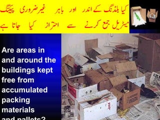 Are areas in and around the buildings kept free from accumulated packing  materials  and pallets? 