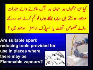 Are suitable spark reducing tools provided for use in places where  there may be  Flammable vapours? 