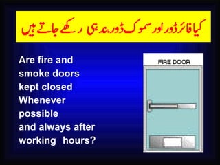Are fire and smoke doors  kept closed Whenever possible and always after working  hours? 