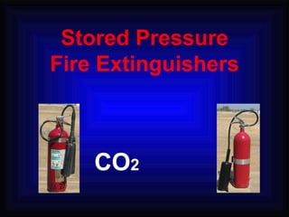 Stored Pressure Fire Extinguishers CO 2   