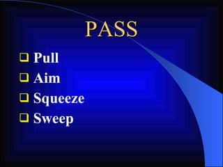 PASS Pull Aim Squeeze Sweep 