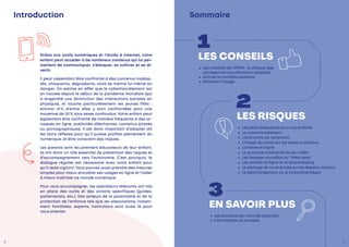 Introduction
Grâce aux outils numériques et l’accès à Internet, votre
enfant peut accéder à de nombreux contenus qui lui per-
mettent de communiquer, s’éduquer, se cultiver et se di-
vertir.
Il peut cependant être confronté à des contenus inadap-
tés, choquants, dégradants, voire se mettre lui-même en
danger. On estime en effet que le cyberharcèlement est
en hausse depuis le début de la pandémie mondiale (qui
a engendré une diminution des interactions sociales en
physique), et touche particulièrement les jeunes filles  :
environ 51 
% d’entre elles y sont confrontées pour une
moyenne de 20 % tous sexes confondus. Votre enfant peut
également être confronté de manière fréquente à des ar-
naques en ligne, publicités alléchantes, contenus piratés
ou pornographiques. Il est donc important d’adopter tôt
les bons réflexes pour qu’il puisse profiter pleinement du
numérique, et être conscient des risques.
Les parents sont les premiers éducateurs de leur enfant,
ils ont donc un rôle essentiel de prévention des risques et
d’accompagnement vers l’autonomie. C’est pourquoi, le
dialogue régulier est nécessaire avec votre enfant pour
qu’il reste vigilant. Vous pouvez aussi prendre des mesures
simples pour mieux encadrer ses usages en ligne et l’aider
à mieux maîtriser ce monde numérique.
Pour vous accompagner, les opérateurs télécoms ont mis
en place des outils et des actions spécifiques (guides,
partenariats, etc.). Des acteurs de la parentalité et de la
protection de l’enfance tels que les associations, notam-
ment familiales, experts, institutions sont aussi là pour
vous orienter.
LES CONSEILS

Les conseils de l’OPEN : à chaque âge
correspond une utilisation adaptée
Activer le contrôle parental
Encadrer l’usage
EN SAVOIR PLUS
Les solutions de contrôle parental
Informations et conseils
Sommaire
1
LES RISQUES
Les sites choquants pour vos enfants
Le cyberharcèlement
L’économie de l’attention
L’image du corps sur les réseaux sociaux
La haine en ligne
La pratique inadaptée du jeu vidéo
Les fausses nouvelles ou “fake news”
Les achats en ligne et le dropshipping
Le partage de la vie privée sur les réseaux sociaux
Le téléchargement ou le streaming illégal
2
3
2 3
 
