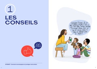 1
LES
CONSEILS
INTERNET : Comment accompagner et protéger votre enfant
4 5
 