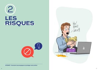 LES
RISQUES
2
16 17
INTERNET : Comment accompagner et protéger votre enfant
 