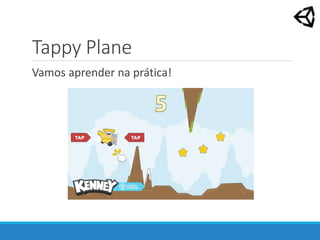 Tappy Plane
Vamos aprender na prática!
 
