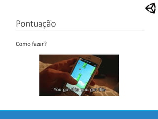 Pontuação
Como fazer?
 