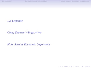 US Economy        Crazy Economic Suggestions   More Serious Economic Suggestions




     US Economy



     Crazy Economic Suggestions



     More Serious Economic Suggestions
 