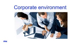 Corporate environment
 