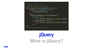 jQuery
What is jQuery?
 