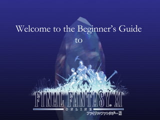 Welcome to the Beginner’s Guide
              to
 