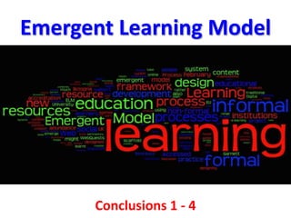 Conclusions 1 - 4
Bilbao Bordeaux Lewisham Lisboa Pula
Emergent Learning Model
 