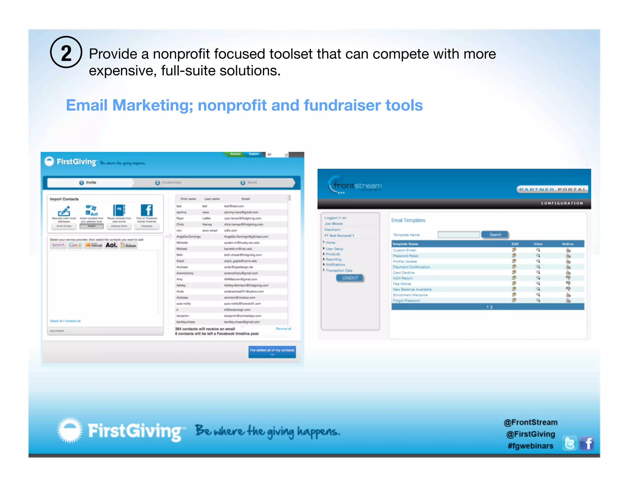 2   Provide a nonproﬁt focused toolset that can compete with more
    expensive, full-suite solutions. 

Email Marketing; nonproﬁt and fundraiser tools 
 