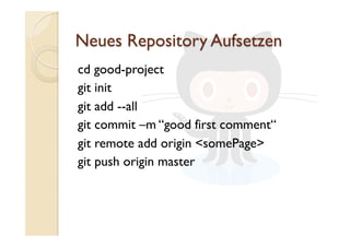cd good-project
git init
git add --all
git commit –m “good first comment“
git remote add origin <somePage>
git push origin master
 