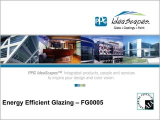 Energy Efficient Glazing – FG0005
 