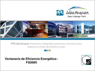 Ventanería de Eficiencia Energética–
              FG0005
 