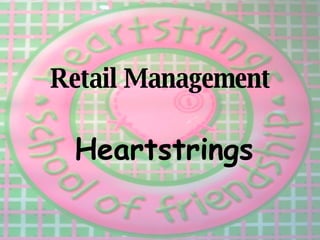 Retail Management Heartstrings 