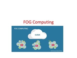 FOG Computing
 