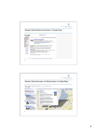 Beispiel: Beschränkte Kommentare in Google News




14 |




 Beispiel: Beschreibungen und Bewertungen in Google Maps




15 |




                                                           8
 