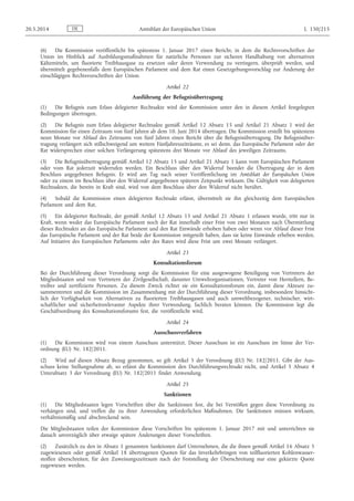 (6) Die Kommission veröffentlicht bis spätestens 1. Januar 2017 einen Bericht, in dem die Rechtsvorschriften der
Union im Hinblick auf Ausbildungsmaßnahmen für natürliche Personen zur sicheren Handhabung von alternativen
Kältemitteln, um fluorierte Treibhausgase zu ersetzen oder deren Verwendung zu verringern, überprüft werden, und
übermittelt gegebenenfalls dem Europäischen Parlament und dem Rat einen Gesetzgebungsvorschlag zur Änderung der
einschlägigen Rechtsvorschriften der Union.
Artikel 22
Ausführung der Befugnisübertragung
(1) Die Befugnis zum Erlass delegierter Rechtsakte wird der Kommission unter den in diesem Artikel festgelegten
Bedingungen übertragen.
(2) Die Befugnis zum Erlass delegierter Rechtsakte gemäß Artikel 12 Absatz 15 und Artikel 21 Absatz 1 wird der
Kommission für einen Zeitraum von fünf Jahren ab dem 10. Juni 2014 übertragen. Die Kommission erstellt bis spätestens
neun Monate vor Ablauf des Zeitraums von fünf Jahren einen Bericht über die Befugnisübertragung. Die Befugnisüber­
tragung verlängert sich stillschweigend um weitere Fünfjahreszeiträume, es sei denn, das Europäische Parlament oder der
Rat widersprechen einer solchen Verlängerung spätestens drei Monate vor Ablauf des jeweiligen Zeitraums.
(3) Die Befugnisübertragung gemäß Artikel 12 Absatz 15 und Artikel 21 Absatz 1 kann vom Europäischen Parlament
oder vom Rat jederzeit widerrufen werden. Ein Beschluss über den Widerruf beendet die Übertragung der in dem
Beschluss angegebenen Befugnis. Er wird am Tag nach seiner Veröffentlichung im Amtsblatt der Europäischen Union
oder zu einem im Beschluss über den Widerruf angegebenen späteren Zeitpunkt wirksam. Die Gültigkeit von delegierten
Rechtsakten, die bereits in Kraft sind, wird von dem Beschluss über den Widerruf nicht berührt.
(4) Sobald die Kommission einen delegierten Rechtsakt erlässt, übermittelt sie ihn gleichzeitig dem Europäischen
Parlament und dem Rat.
(5) Ein delegierter Rechtsakt, der gemäß Artikel 12 Absatz 15 und Artikel 21 Absatz 1 erlassen wurde, tritt nur in
Kraft, wenn weder das Europäische Parlament noch der Rat innerhalb einer Frist von zwei Monaten nach Übermittlung
dieses Rechtsakts an das Europäische Parlament und den Rat Einwände erhoben haben oder wenn vor Ablauf dieser Frist
das Europäische Parlament und der Rat beide der Kommission mitgeteilt haben, dass sie keine Einwände erheben werden.
Auf Initiative des Europäischen Parlaments oder des Rates wird diese Frist um zwei Monate verlängert.
Artikel 23
Konsultationsforum
Bei der Durchführung dieser Verordnung sorgt die Kommission für eine ausgewogene Beteiligung von Vertretern der
Mitgliedstaaten und von Vertretern der Zivilgesellschaft, darunter Umweltorganisationen, Vertreter von Herstellern, Be­
treiber und zertifizierte Personen. Zu diesem Zweck richtet sie ein Konsultationsforum ein, damit diese Akteure zu­
sammentreten und die Kommission im Zusammenhang mit der Durchführung dieser Verordnung, insbesondere hinsicht­
lich der Verfügbarkeit von Alternativen zu fluorierten Treibhausgasen und auch umweltbezogener, technischer, wirt­
schaftlicher und sicherheitsrelevanter Aspekte ihrer Verwendung, fachlich beraten können. Die Kommission legt die
Geschäftsordnung des Konsultationsforums fest, die veröffentlicht wird.
Artikel 24
Ausschussverfahren
(1) Die Kommission wird von einem Ausschuss unterstützt. Dieser Ausschuss ist ein Ausschuss im Sinne der Ver­
ordnung (EU) Nr. 182/2011.
(2) Wird auf diesen Absatz Bezug genommen, so gilt Artikel 5 der Verordnung (EU) Nr. 182/2011. Gibt der Aus­
schuss keine Stellungnahme ab, so erlässt die Kommission den Durchführungsrechtsakt nicht, und Artikel 5 Absatz 4
Unterabsatz 3 der Verordnung (EU) Nr. 182/2011 findet Anwendung.
Artikel 25
Sanktionen
(1) Die Mitgliedstaaten legen Vorschriften über die Sanktionen fest, die bei Verstößen gegen diese Verordnung zu
verhängen sind, und treffen die zu ihrer Anwendung erforderlichen Maßnahmen. Die Sanktionen müssen wirksam,
verhältnismäßig und abschreckend sein.
Die Mitgliedstaaten teilen der Kommission diese Vorschriften bis spätestens 1. Januar 2017 mit und unterrichten sie
danach unverzüglich über etwaige spätere Änderungen dieser Vorschriften.
(2) Zusätzlich zu den in Absatz 1 genannten Sanktionen darf Unternehmen, die die ihnen gemäß Artikel 16 Absatz 5
zugewiesenen oder gemäß Artikel 18 übertragenen Quoten für das Inverkehrbringen von teilfluorierten Kohlenwasser­
stoffen überschreiten, für den Zuweisungszeitraum nach der Feststellung der Überschreitung nur eine gekürzte Quote
zugewiesen werden.
DE20.5.2014 Amtsblatt der Europäischen Union L 150/215
 