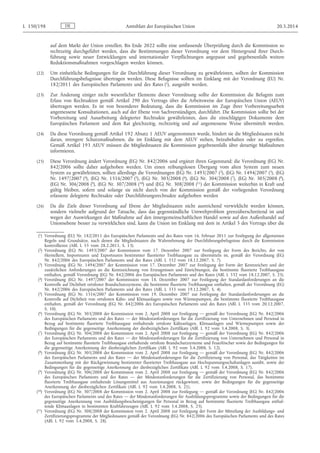 auf dem Markt der Union erstellen. Bis Ende 2022 sollte eine umfassende Überprüfung durch die Kommission so
rechtzeitig durchgeführt werden, dass die Bestimmungen dieser Verordnung vor dem Hintergrund ihrer Durch­
führung sowie neuer Entwicklungen und internationaler Verpflichtungen angepasst und gegebenenfalls weitere
Reduktionsmaßnahmen vorgeschlagen werden können.
(22) Um einheitliche Bedingungen für die Durchführung dieser Verordnung zu gewährleisten, sollten der Kommission
Durchführungsbefugnisse übertragen werden. Diese Befugnisse sollten im Einklang mit der Verordnung (EU) Nr.
182/2011 des Europäischen Parlaments und des Rates (1), ausgeübt werden.
(23) Zur Änderung einiger nicht wesentlicher Elemente dieser Verordnung sollte der Kommission die Befugnis zum
Erlass von Rechtsakten gemäß Artikel 290 des Vertrags über die Arbeitsweise der Europäischen Union (AEUV)
übertragen werden. Es ist von besonderer Bedeutung, dass die Kommission im Zuge ihrer Vorbereitungsarbeit
angemessene Konsultationen, auch auf der Ebene von Sachverständigen, durchführt. Die Kommission sollte bei der
Vorbereitung und Ausarbeitung delegierter Rechtsakte gewährleisten, dass die einschlägigen Dokumente dem
Europäischen Parlament und dem Rat gleichzeitig, rechtzeitig und auf angemessene Weise übermittelt werden.
(24) Da diese Verordnung gemäß Artikel 192 Absatz 1 AEUV angenommen wurde, hindert sie die Mitgliedstaaten nicht
daran, strengere Schutzmaßnahmen, die im Einklang mit dem AEUV stehen, beizubehalten oder zu ergreifen.
Gemäß Artikel 193 AEUV müssen die Mitgliedstaaten die Kommission gegebenenfalls über derartige Maßnahmen
informieren.
(25) Diese Verordnung ändert Verordnung (EG) Nr. 842/2006 und ergänzt ihren Gegenstand; die Verordnung (EG) Nr.
842/2006 sollte daher aufgehoben werden. Um einen reibungslosen Übergang vom alten System zum neuen
System zu gewährleisten, sollten allerdings die Verordnungen (EG) Nr. 1493/2007 (2), (EG) Nr. 1494/2007 (3), (EG)
Nr. 1497/2007 (4), (EG) Nr. 1516/2007 (5), (EG) Nr. 303/2008 (6), (EG) Nr. 304/2008 (7), (EG) Nr. 305/2008 (8),
(EG) Nr. 306/2008 (9), (EG) Nr. 307/2008 (10) und (EG) Nr. 308/2008 (11) der Kommission weiterhin in Kraft und
gültig bleiben, sofern und solange sie nicht durch von der Kommission gemäß der vorliegenden Verordnung
erlassene delegierte Rechtsakte oder Durchführungsrechtsakte aufgehoben werden
(26) Da die Ziele dieser Verordnung auf Ebene der Mitgliedstaaten nicht ausreichend verwirklicht werden können,
sondern vielmehr aufgrund der Tatsache, dass das gegenständliche Umweltproblem grenzüberschreitend ist und
wegen der Auswirkungen der Maßnahme auf den innergemeinschaftlichen Handel sowie auf den Außenhandel auf
Unionsebene besser zu verwirklichen sind, kann die Union im Einklang mit dem in Artikel 5 des Vertrags über die
DEL 150/198 Amtsblatt der Europäischen Union 20.5.2014
(1) Verordnung (EU) Nr. 182/2011 des Europäischen Parlaments und des Rates vom 16. Februar 2011 zur Festlegung der allgemeinen
Regeln und Grundsätze, nach denen die Mitgliedstaaten die Wahrnehmung der Durchführungsbefugnisse durch die Kommission
kontrollieren (ABl. L 55 vom 28.2.2011, S. 13).
(2) Verordnung (EG) Nr. 1493/2007 der Kommission vom 17. Dezember 2007 zur Festlegung der Form des Berichts, der von
Herstellern, Importeuren und Exporteuren bestimmter fluorierter Treibhausgase zu übermitteln ist, gemäß der Verordnung (EG)
Nr. 842/2006 des Europäischen Parlaments und des Rates (ABl. L 332 vom 18.12.2007, S. 7).
(3) Verordnung (EG) Nr. 1494/2007 der Kommission vom 17. Dezember 2007 zur Festlegung der Form der Kennzeichen und der
zusätzlichen Anforderungen an die Kennzeichnung von Erzeugnissen und Einrichtungen, die bestimmte fluorierte Treibhausgase
enthalten, gemäß Verordnung (EG) Nr. 842/2006 des Europäischen Parlaments und des Rates (ABl. L 332 vom 18.12.2007, S. 25).
(4) Verordnung (EG) Nr. 1497/2007 der Kommission vom 18. Dezember 2007 zur Festlegung der Standardanforderungen an die
Kontrolle auf Dichtheit ortsfester Brandschutzsysteme, die bestimmte fluorierte Treibhausgase enthalten, gemäß der Verordnung (EG)
Nr. 842/2006 des Europäischen Parlaments und des Rates (ABl. L 333 vom 19.12.2007, S. 4).
(5) Verordnung (EG) Nr. 1516/2007 der Kommission vom 19. Dezember 2007 zur Festlegung der Standardanforderungen an die
Kontrolle auf Dichtheit von ortsfesten Kälte- und Klimaanlagen sowie von Wärmepumpen, die bestimmte fluorierte Treibhausgase
enthalten, gemäß der Verordnung (EG) Nr. 842/2006 des Europäischen Parlaments und des Rates (ABl. L 335 vom 20.12.2007,
S. 10).
(6) Verordnung (EG) Nr. 303/2008 der Kommission vom 2. April 2008 zur Festlegung — gemäß der Verordnung (EG) Nr. 842/2006
des Europäischen Parlaments und des Rates — der Mindestanforderungen für die Zertifizierung von Unternehmen und Personal in
Bezug auf bestimmte fluorierte Treibhausgase enthaltende ortsfeste Kälteanlagen, Klimaanlagen und Wärmepumpen sowie der
Bedingungen für die gegenseitige Anerkennung der diesbezüglichen Zertifikate (ABl. L 92 vom 3.4.2008, S. 3).
(7) Verordnung (EG) Nr. 304/2008 der Kommission vom 2. April 2008 zur Festlegung — gemäß der Verordnung (EG) Nr. 842/2006
des Europäischen Parlaments und des Rates — der Mindestanforderungen für die Zertifizierung von Unternehmen und Personal in
Bezug auf bestimmte fluorierte Treibhausgase enthaltende ortsfeste Brandschutzsysteme und Feuerlöscher sowie der Bedingungen für
die gegenseitige Anerkennung der diesbezüglichen Zertifikate (ABl. L 92 vom 3.4.2008, S. 12).
(8) Verordnung (EG) Nr. 305/2008 der Kommission vom 2. April 2008 zur Festlegung — gemäß der Verordnung (EG) Nr. 842/2006
des Europäischen Parlaments und des Rates — der Mindestanforderungen für die Zertifizierung von Personal, das Tätigkeiten im
Zusammenhang mit der Rückgewinnung bestimmter fluorierter Treibhausgase aus Hochspannungsschaltanlagen ausübt, sowie der
Bedingungen für die gegenseitige Anerkennung der diesbezüglichen Zertifikate (ABl. L 92 vom 3.4.2008, S. 17).
(9) Verordnung (EG) Nr. 306/2008 der Kommission vom 2. April 2008 zur Festlegung — gemäß der Verordnung (EG) Nr. 842/2006
des Europäischen Parlaments und des Rates — der Mindestanforderungen für die Zertifizierung von Personal, das bestimmte
fluorierte Treibhausgase enthaltende Lösungsmittel aus Ausrüstungen rückgewinnt, sowie der Bedingungen für die gegenseitige
Anerkennung der diesbezüglichen Zertifikate (ABl. L 92 vom 3.4.2008, S. 21).
(10) Verordnung (EG) Nr. 307/2008 der Kommission vom 2. April 2008 zur Festlegung — gemäß der Verordnung (EG) Nr. 842/2006
des Europäischen Parlaments und des Rates — der Mindestanforderungen für Ausbildungsprogramme sowie der Bedingungen für die
gegenseitige Anerkennung von Ausbildungsbescheinigungen für Personal in Bezug auf bestimmte fluorierte Treibhausgase enthal­
tende Klimaanlagen in bestimmten Kraftfahrzeugen (ABl. L 92 vom 3.4.2008, S. 25).
(11) Verordnung (EG) Nr. 308/2008 der Kommission vom 2. April 2008 zur Festlegung der Form der Mitteilung der Ausbildungs- und
Zertifizierungsprogramme der Mitgliedstaaten gemäß der Verordnung (EG) Nr. 842/2006 des Europäischen Parlaments und des Rates
(ABl. L 92 vom 3.4.2008, S. 28).
 