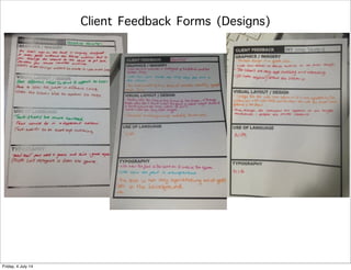 Client Feedback Forms (Designs)
Friday, 4 July 14
 