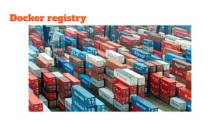 Docker registry
 