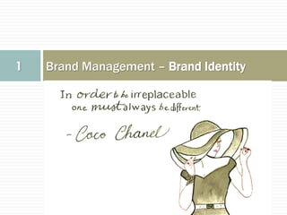 Brand Management – Brand Identity1
 