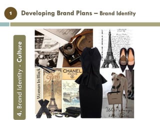 Developing Brand Plans – Brand Identity1
4.BrandIdentity-Culture
 