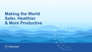 Making the World
Safer, Healthier
& More Productive
 
