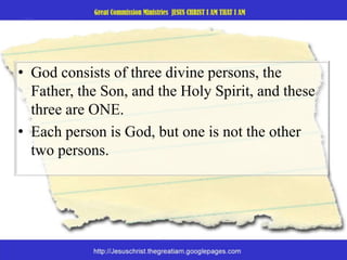 God consists of three divine persons, the Father, the Son, and the Holy Spirit, and these three are ONE. Each person is God, but one is not the other two persons.